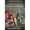 An Herbalist's Guide to Formulary: The Art & Science of Creating Effective Herbal Remedies