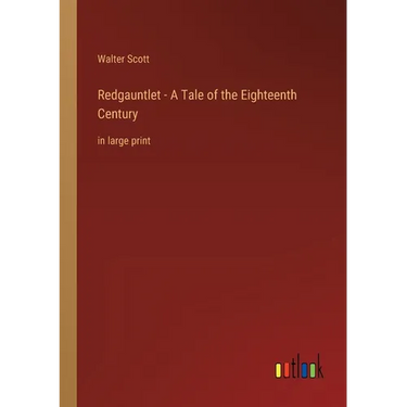 Redgauntlet - A Tale of the Eighteenth Century: in large print