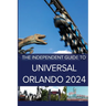 The Independent Guide to Universal Orlando 2024