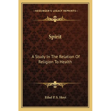 Spirit: A Study In The Relation Of Religion To Health