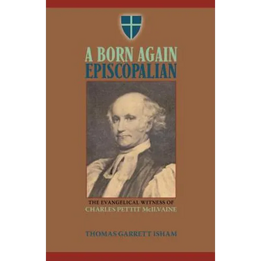 A Born Again Episcopalian: The Evangelical Witness of Charles P. McIlvaine