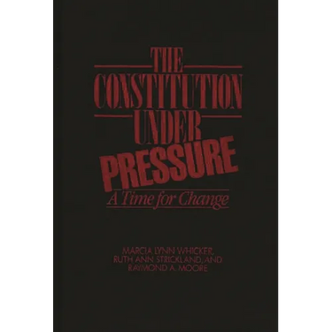 The Constitution Under Pressure: A Time for Change