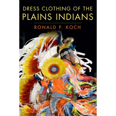 Dress Clothing of the Plains Indians: Volume 140