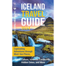 Iceland Travel Guide: Captivating Adventures through Must-See Places, Local Culture, Icelandic Landmarks, Hidden Gems, and More