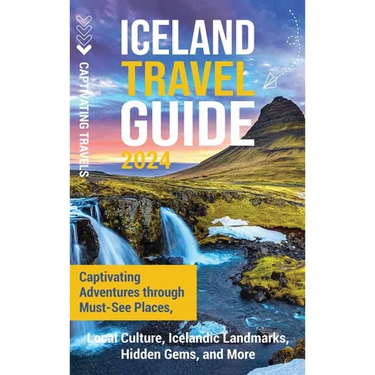 Iceland Travel Guide: Captivating Adventures through Must-See Places, Local Culture, Icelandic Landmarks, Hidden Gems, and More