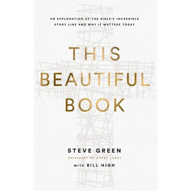 This Beautiful Book: An Exploration of the Bible's Incredible Story Line and Why It Matters Today