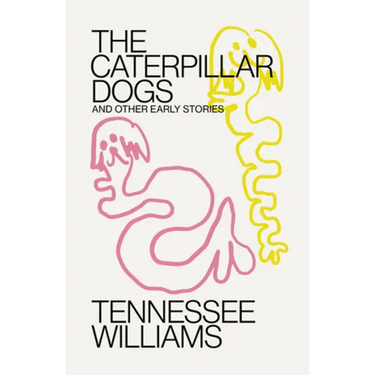 Caterpillar Dogs: And Other Early Stories