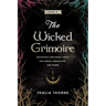 The Wicked Grimoire: Witchcraft and Magic Spells for Justice, Protection, and Power
