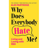 Why Does Everybody Hate Me?: Living and Loving with Rsd