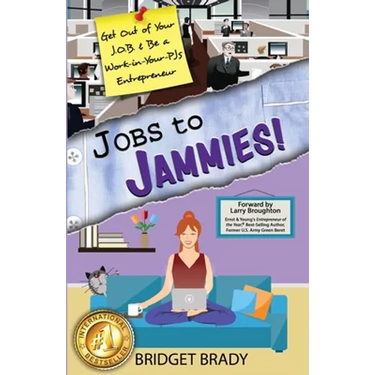 Jobs to Jammies!: Get Out of Your J.O.B. & Be a Work-in-Your-PJs Entrepreneur