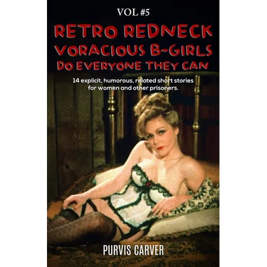 Retro Redneck Voracious B-Girls Do Everyone They Can, Vol. 5