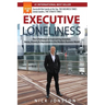 Executive Loneliness: The 5 Pathways to Overcoming Isolation, Stress, Anxiety & Depression in the Modern Business World