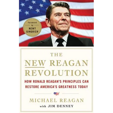 The New Reagan Revolution: How Ronald Reagan's Principles Can Restore America's Greatness