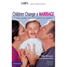 Children Change a Marriage: What Every Couple Needs to Know