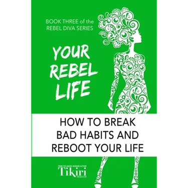 Your Rebel Life: Easy Habit Hacks to Enhance Happiness in Your Life
