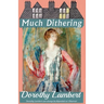 Much Dithering
