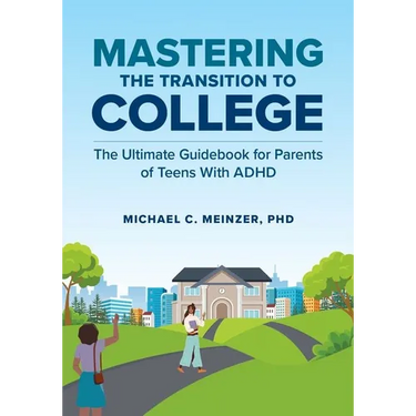 Mastering the Transition to College: The Ultimate Guidebook for Parents of Teens with ADHD