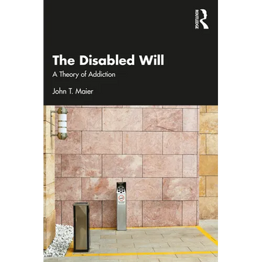 The Disabled Will: A Theory of Addiction