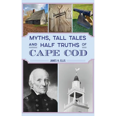 Myths, Tall Tales and Half Truths of Cape Cod