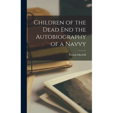 Children of the Dead end the Autobiography of a Navvy