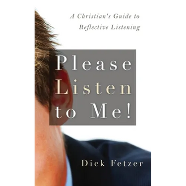 Please Listen to Me!: A Christian's Guide to Reflective Listening