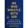 We Who Wrestle with God: Perceptions of the Divine