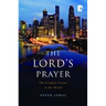 The Lord's Prayer: The Greatest Prayer in the World