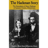 The Hackman Story: The Descendants of Henry Hackman of Lancaster County, Pennsylvania