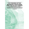 Fly Fishing in the Bavarian Highlands and the Black Forest - An Historical Article on the Experience of a Traveller in Germany