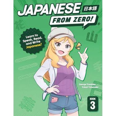Japanese From Zero! 3: Proven Techniques to Learn Japanese for Students and Professionals