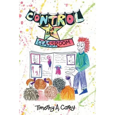 Control in the Classroom; An Adventure in Learning and Achievement: An Adventure in Learning and Achievement