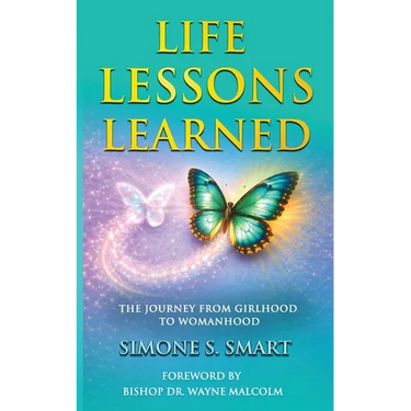 Life Lessons Learned: The Journey From Girlhood To Womanhood