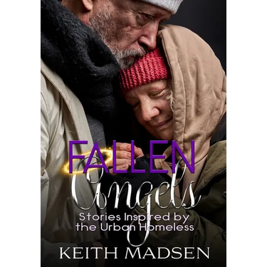 Fallen Angels: Stories Inspired by the Urban Homeless