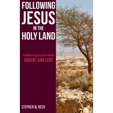 Following Jesus in the Holy Land: Pathways of Discipleship through Advent and Lent