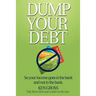 Dump Your Debt: So your income goes in the bank and not to the bank