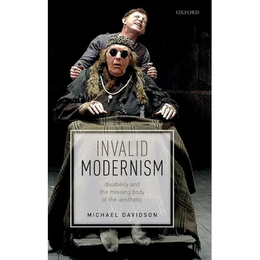 Invalid Modernism: Disability and the Missing Body of the Aesthetic