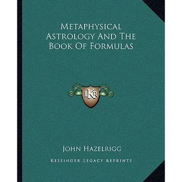 Metaphysical Astrology And The Book Of Formulas