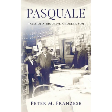 Pasquale: Tales of a Brooklyn Grocer's Son