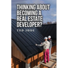 Thinking About Becoming a Real Estate Developer?