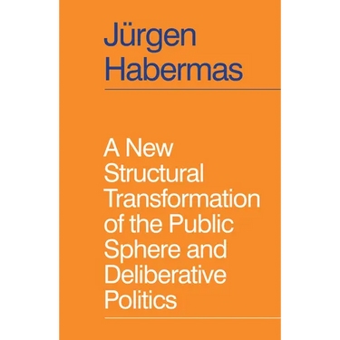 A New Structural Transformation of the Public Sphere and Deliberative Politics