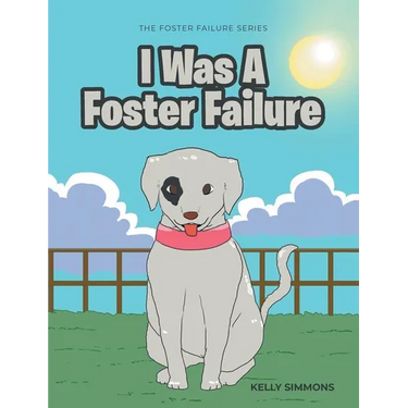 I Was A Foster Failure: The Foster Failure Series