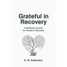 Grateful in Recovery: A Gratitude Journal for Improving Recovery and Sobriety (Tree)