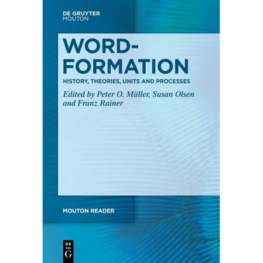 Word-Formation - History, Theories, Units and Processes