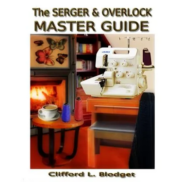 The Serger & Overlock Master Guide