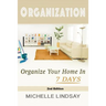 Organization: Declutter & Organize Your Home In 7 Days!