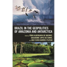 Brazil in the Geopolitics of Amazonia and Antarctica