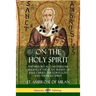 On the Holy Spirit: The History and Mysterious Origins of the Holy Trinity of Jesus Christ, the Lord God, and the Holy Spirit