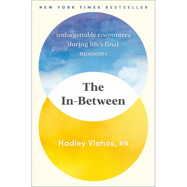 The In-Between: Unforgettable Encounters During Life's Final Moments
