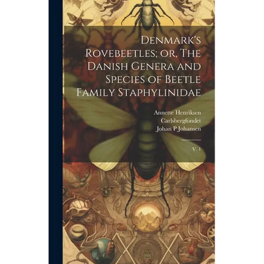 Denmark's Rovebeetles; or, The Danish Genera and Species of Beetle Family Staphylinidae: V. 1