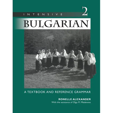 Intensive Bulgarian: A Textbook and Reference Grammar, Volume 2